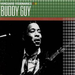 Buddy Guy : Vanguard Visionaries